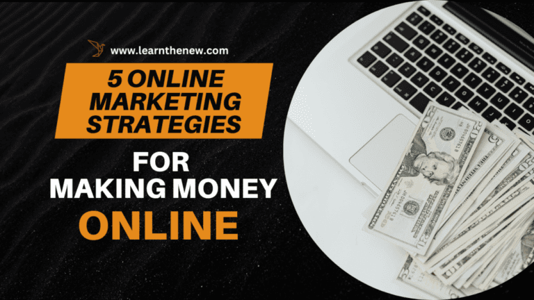 5 Online Marketing Strategies For Making Money Online