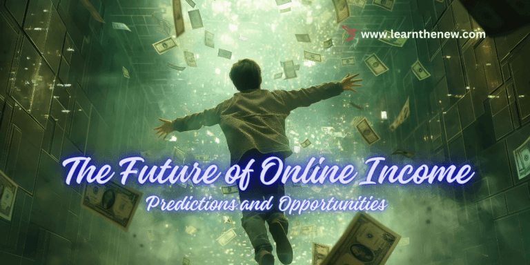 The Future of Online Income - Predictions and Opportunities